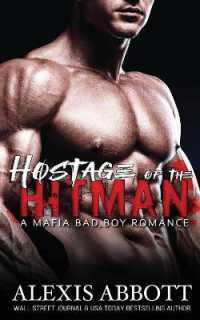 Hostage of the Hitman : A Bad Boy Mafia Romance (Alexis Abbott's Hitmen)