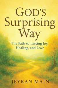 God's Surprising Way : The Path to Lasting Joy, Healing, and Love