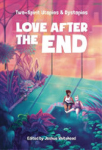 Love after the End : Two-spirit Utopias & Dystopias