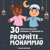30 traits de caractère inspirants à apprendre du Prophète Mohammad