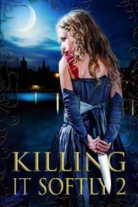 Killing It Softly 2 : A Digital Horror Fiction Anthology of Short Stories (Best by Women in Horror)