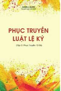 Phục Truyền Luật Lệ Ký (Tập 2 : Phục Truyền 12-26)