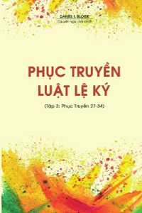 Phục Truyền Luật Lệ Ký (Tập 3 : Phục Truyền 27-34)