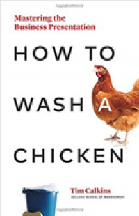How to Wash a Chicken : Mastering the Business Presentation