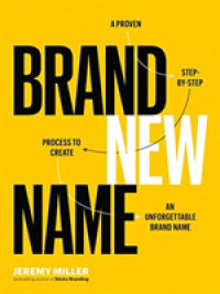 Brand New Name : A Proven, Step-by-Step Process to Create an Unforgettable Brand Name