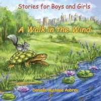 A Walk in the Wind : Stories for Boys and Girls