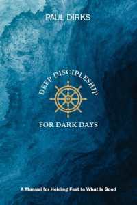 Deep Discipleship for Dark Days : A Manual for Holding Fast to What is Good