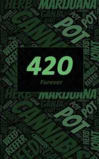 Cannabis Rating Journal - 420 Forever : 5 X 8 200 Page Blank Form THC CBD Cannabis Rating Journal Perfect for Medical Cannabis or Recreational Use