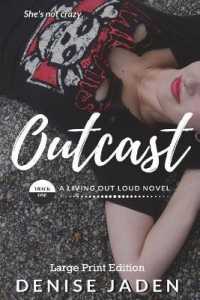 Outcast (Large Print Edition) : Track One: A Living Out Loud Novel (Living Out Loud) （Large Print）