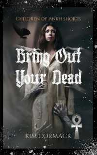 Bring Out Your Dead : Children of Ankh Shorts (Children of Ankh Shorts)