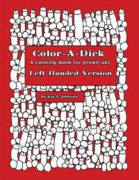 Color-A-Dick a Coloring Book for Grown Ups Left Handed Version : Humorous Hand Drawn Image for Stress Relief in Adults