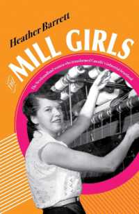 The Mill Girls : The Newfoundland Women Who Transformed Canada's Industrial Heartland