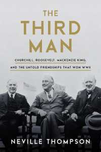 The Third Man : Churchill, Roosevelt, Mackenzie King, and the Untold Friendships that Won WWII