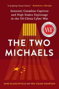The Two Michaels : Innocent Canadian Captives and High Stakes Espionage in the US-China Cyber War