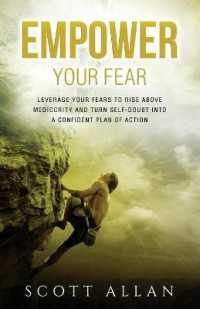 Empower Your Fear: Leverage Your Fears to Rise Above Mediocrity and Turn Self-Doubt Into a Confident Plan of Action (Pathways to Mastery") 〈1〉