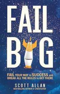 Fail Big: Fail Your Way to Success and Break All the Rules to Get There (Fail Big)