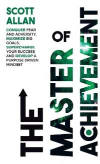 The Master of Achievement : Conquer Fear and Adversity, Maximize Big Goals, Supercharge Your Success and Develop a Purpose Driven Mindset (Destiny Builder's)