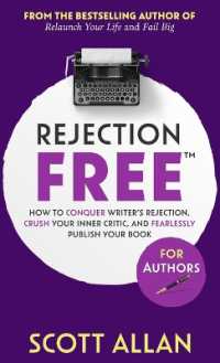 Rejection Free for Authors : How to Conquer Writer's Rejection, Crush Your Inner Critic, and Fearlessly Publish Your Book: How to Conquer Writer's Rejection, Crush Your Inner Critic, and Fearlessly Publish Your Book