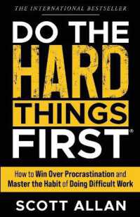Do the Hard Things First : How to Win over Procrastination and Master the Habit of Doing Difficult Work