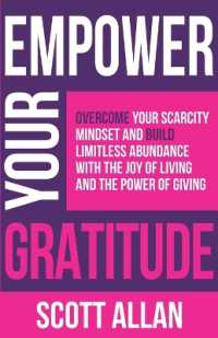 Empower Your Gratitude : Overcome Your Scarcity Mindset and Build Limitless Abundance with the Joy of Living and the Power of Giving (Empower Your Success)