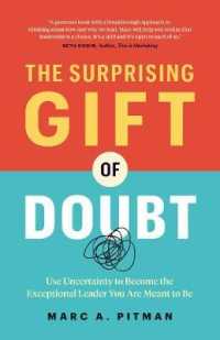 The Surprising Gift of Doubt : Use Uncertainty to Become the Exceptional Leader You Are Meant to Be