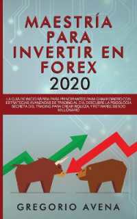 Maestría para Invertir en Forex 2020 : La Guía de inicio rápida para principiantes para ganar dinero con estrategias avanzadas de trading al día. Descubre la Psicología secreta del trading para crear riqueza, y retirarse sien