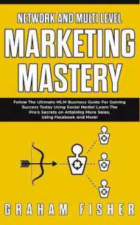Network and Multi Level Marketing Mastery : Follow the Ultimate MLM Business Guide for Gaining Success Today Using Social Media! Learn the Pro's Secrets on Attaining More Sales, Using Facebook and More!