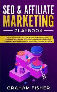 SEO & Affiliate Marketing Playbook : Follow This Step by Step Advanced Beginners Guide for Making Money Online with Search Engine Optimization, Blogging, and Affiliate Marketing; Learn the Secrets NOW!