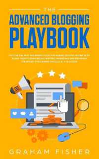 The Advanced Blogging Playbook : Follow the Best Beginners Guide for Making Passive Income with Blogs Today! Learn Secret Writing, Marketing and Research Strategies for Gaining Success as a Blogger!