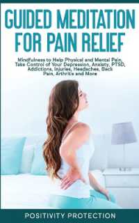 Guided Meditation for Pain Relief : Mindfulness to Help Physical and Mental Pain, Take Control of Your Depression, Anxiety, PTSD, Addictions, Injuries, Headaches, Back Pain, Arthritis and More