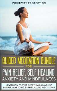 Guided Meditation Bundle for Pain Relief, Self Healing, Anxiety and Mindfulness : Learn How to Stop Overthinking and Use Mindfulness to Help Physical and Mental Pain