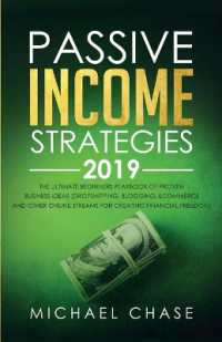 Passive Income Strategies 2019 : The Ultimate Beginners Playbook of Proven Business Ideas (Dropshipping, Blogging, Ecommerce and other Online Streams for Creating Financial Freedom)