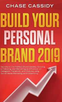 Build your Personal Brand 2019 : Secrets to the Perfect Brand Identity, Growing a Following, and Becoming an Influencer on Instagram, Facebook, and Youtube using Social Media Marketing and Advertising
