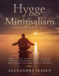 Hygge and Minimalism (2 Manuscripts in 1) : The Practical Guide to the Danish Art of Happiness, the Minimalist way of Life and Decluttering your Home, Budget and Mind