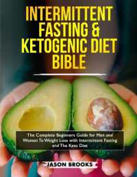 Intermittent Fasting and Ketogenic Diet Bible : The complete Beginners Guide for Men and Women to Weight Loss with Intermittent Fasting and the Keto Diet