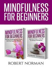 Mindfulness for Beginners : 2 Books in 1! Secrets to Getting Rid of Stress and Staying in the Moment & Get Rid of Stress in Your Life by Staying in the Moment