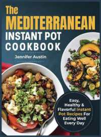 The Mediterranean Instant Pot Cookbook : Easy, Healthy & Flavorful Instant Pot Recipes for Eating Well Every Day