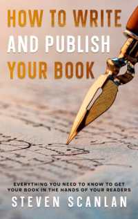 How to Write and Publish Your Book : Everything you need to know to get your book in the hands of your reader