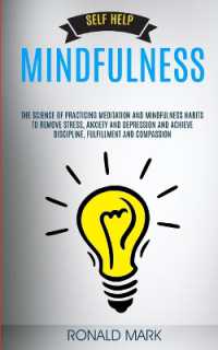 Self Help : Mindfulness: the Science of Practicing Meditation and Mindfulness Habits to Remove Stress, Anxiety and Depression and Achieve Discipline, Fulfillment and Compassion