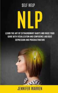 Self Help : NLP: Learn the Art of Extraordinary Habits and Raise Your Game with Visualization and Confidence and Beat Depression and Procrastination