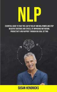 Nlp : Essential Guide to Take the Leap of Belief and Willpower and Stop Negative Emotions and Stress, by Improving Motivation, Productivity and Rapport through Big Goal Setting