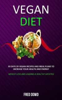 Vegan Diet : 30 Days of Vegan Recipes and Meal Plans to Increase Your Health and Energy (Weight Loss and Leading a Healthy Lifestyle)