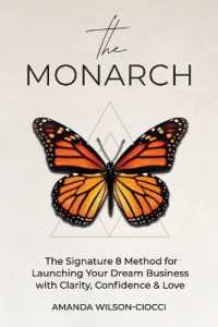 The Monarch : The Signature 8 Method for Launching Your Dream Business with Clarity, Confidence & Love