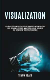 Visualization : Personal Development Reality Secrets Unveiled with Meditation, Lucid Dreaming, Hypnosis, Manifesting, Law of Attraction and Influence of Creative Affirmations (Visualization Techniques)