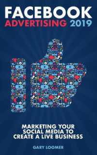 Facebook Advertising 2019 : Marketing your social media to create a live business