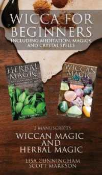 Wicca for Beginners : 2 Manuscripts Herbal Magic and Wiccan including Meditation, Magick and Crystal Spells