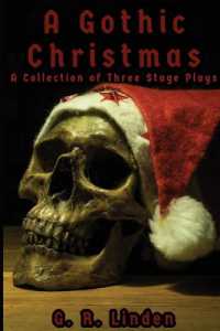 A Gothic Christmas : A Collection of Three Stage Plays （2ND）