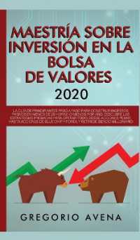 Maestría sobre inversión en la bolsa de valores 2020 : La guía de principiantes paso a paso para construir ingresos pasivos en menos de 20 horas (o menos) por año. Descubre las estrategias probadas para operar todo, desde acciones