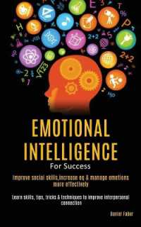 Emotional Intelligence for Success : Improve Social Skills, Increase EQ & Manage Emotions More Effectively (Learn Skills, Tips, Tricks & Techniques to Improve Interpersonal Connection)