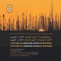 L'histoire De Jonathan Linton De Mistissini : The Story of Jonathan Linton of Mistissini